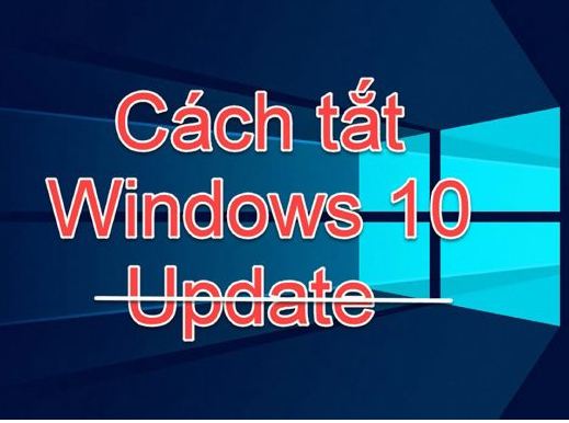 Cách tắt tự động Update Windows 10 không cần phần mềm