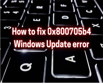 Cách sửa lỗi 0x800705b4 trên Windows 10