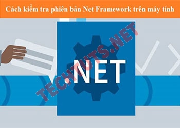 Cách kiểm tra & nâng cấp phiên bản NET Framework trên Win 10