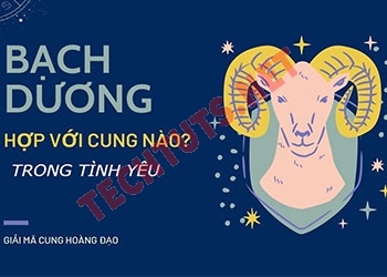 Bạch Dương hợp với cung nào? Là tháng mấy và có đặc điểm gì?