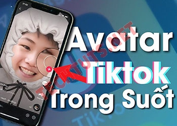 4 Cách làm avatar trong suốt trên Tiktok và Facebook cực ấn tượng