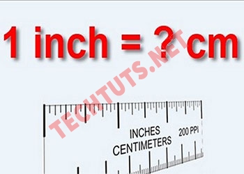 Một inch là bao nhiêu cm? Cách chuyển đổi và ví dụ