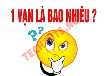 1 vạn là bao nhiêu? Cách quy đổi vạn sang đơn vị khác